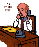 The civilian life!